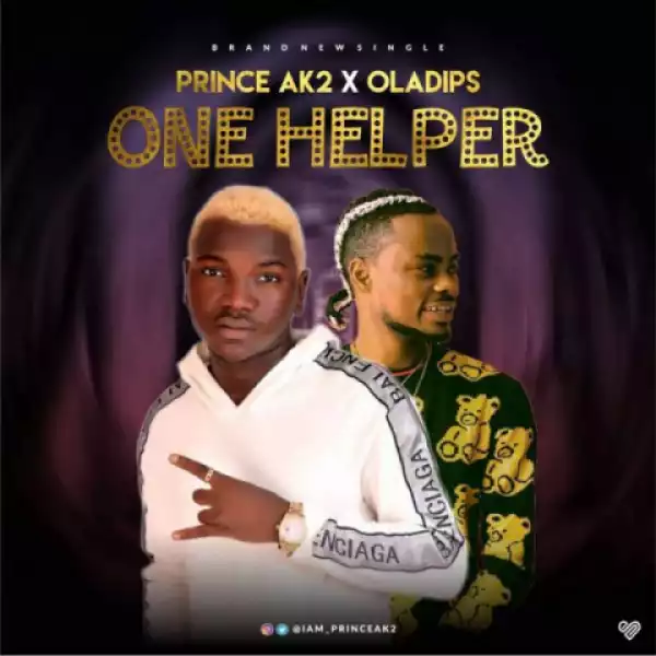 Prince AK2 - One Helper ft Oladips